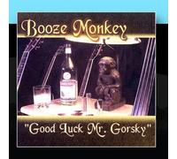 Booze Monkey - Good Luck Mr Gorsky