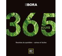 BORA 365 jours: Recettes du quotidien - saines et faciles
