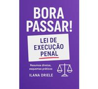 Bora Passar! - Lei de Execução Penal: Resumos diretos, esquemas práticos e os pontos que mais caem na prova.