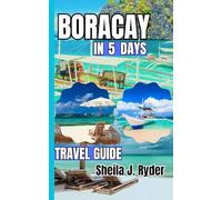 BORACAY In 5 Days: A Step-by-Step Itinerary for Beaches, Food, Culture, and Adventure in the Philippines’ Island Paradise