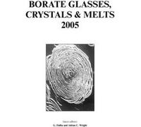Borate Glasses Crystals and Melts 2005 by Adrian C. Wright Adrian C. Wright (Auteur)