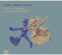 Borbely, Mihaly - Quartet - - Be By Me Tonight / Mihály Borbély Quartet