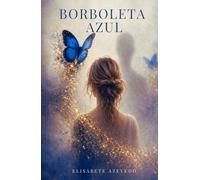 Borboleta Azul: De Lisboa a Moçambique, uma história de amor e coragem