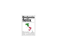 Borbonia Felix. Il Regno Delle Due Sicilie Alla Vigilia Del Crollo