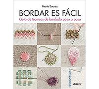 Bordar es fácil: Guía de técnicas de bordado paso a paso