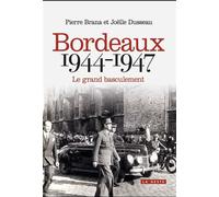 Bordeaux 1944-1947 - le grand basculement - Joëlle Dusseau - Geste - broché - Essai