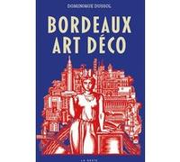 Bordeaux art deco Dominique Dussol (Auteur)