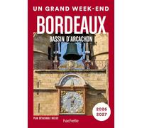 Bordeaux, bassin d Arcachon, vignobles 2026-2027 Guide Un Grand Week-end