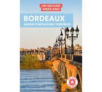 Bordeaux, bassin d'Arcachon, vignobles Guide Un Grand Week-end