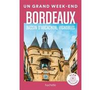 Bordeaux, bassin d'Arcachon, vignobles Guide Un Grand Week-end Collectif (Auteur)