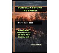 BORDEAUX BEYOND THE BARREL: Wandering France’s City of Wine and Riverlight