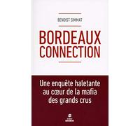 Bordeaux connection: Une enquête haletante au coeur de la mafia des grands crus