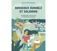 Bordeaux durable et solidaire Elise Depecker (Auteur), Liane Langenbach (Auteur)