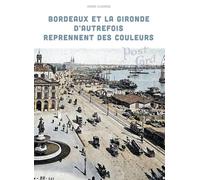 Bordeaux et la Gironde d'autrefois reprennent des couleurs - Agnès Claverie - Sud-Ouest - broché - Guide