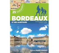 Bordeaux et ses alentours - 25 balades - Elisabeth Vaesken-Weiss - Ouest France - broché - Guide