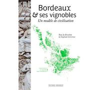 Bordeaux Et Ses Vignobles, Un Modèle De Civilisati