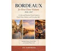 Bordeaux for First-Time Visitors 2026-2027: A Calm and Practical Travel Guide to Food, Wine, Culture, and Everyday Life