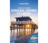 Bordeaux Gironde et Landes - Explorer la région - 5 Lonely planet fr (Auteur)