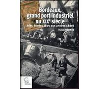 Bordeaux grand port industriel au XIXe siècle LES INDES SAVANTES (Auteur)