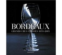 Bordeaux: grands crus classés 1855-2005