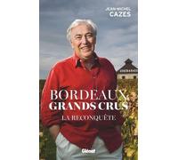 Bordeaux Grands crus - La reconquête - Jean-Michel Cazes - Glénat - broché - Guide