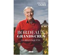 Bordeaux Grands crus - La reconquête - Jean-Michel Cazes - Glénat - broché - Guide