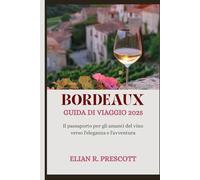 BORDEAUX GUIDA DI VIAGGIO 2025: Il passaporto per gli amanti del vino verso l'eleganza e l'avventura