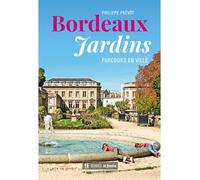 Bordeaux jardins - Philippe Prévôt - Le Festin Eds - broché - Guide
