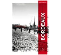Bordeaux - Mémoire D'une Ville
