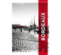 Bordeaux mémoire d'une ville - Francis Baudy - Nouvelles Editions Sutton - broché - Beau livre