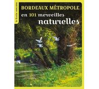 Bordeaux métropole en 101 merveilles naturelles