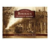 Bordeaux - Octrois et barrières - Les Petits MeI Francis Baudy (Auteur), Jacques Clémens (Auteur)