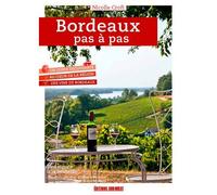 Bordeaux Pas À Pas, Un Guide Découverte Du Vignobl - Nicole Croft - Sud-Ouest - broché - Guide