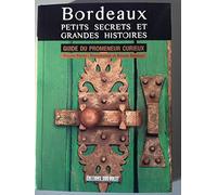 Bordeaux Petits Secrets Et Grandes Histoires