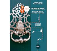 Bordeaux petits secrets et grandes histoires