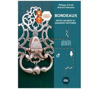 Bordeaux, Petits Secrets Et Grandes Histoires