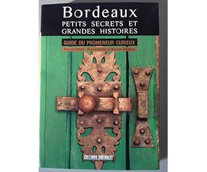 Bordeaux Petits Secrets Et Grandes Histoires