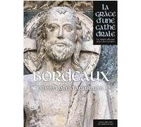 Collectif – Bordeaux, Saint-André Primatiale d'Aquitaine – La grâce d'une cathédrale