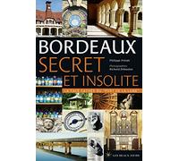 Bordeaux secret et insolite Richard Zéboulon (Photographie), Philippe Prévôt (Auteur)