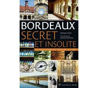 Bordeaux secret et insolite Edition 2015 - Philippe Prévôt - Les Beaux Jours - broché - Guide