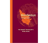 Bordeaux: The Smart Traveller's Wine Guide /anglais