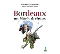 Bordeaux, une histoire de cépages - Jean-Baptiste Duquesne - Bbd Eds - broché - Guide