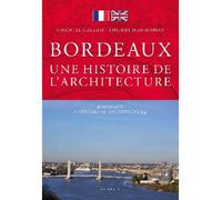 Bordeaux une histoire de l'architecture (fra-ang) (geste) (bp) Edition bilingue français-anglais - Chantal Callais - Geste - broché - Beau livre