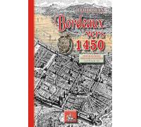 Bordeaux vers 1450: Tome 2, Description topographique
