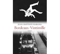 Bordeaux-vintimille Roman - Collection "Ceci n'est pas un fait divers" dirigée par Jérôme Béglé - Jean-Baptiste Harang - Grasset - broché - Roman