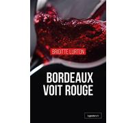 Bordeaux voit rouge - Brigitte Lurton-Domingo - Geste - broché - Roman