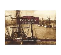 Bordeaux vu du fleuve - Les Petits Mémoire en Images Vu du fleuve - Francis Baudy - Nouvelles Editions Sutton - relié - Beau livre