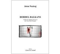 Bordel balkans Jeton Neziraj (Auteur), Anne-Marie Bucquet (Traduction)