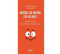 Bordel de merde, j'ai 40 ans ! - Journal intime d'un bonhomme en pleine crise