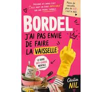 BORDEL, J’AI PAS ENVIE DE FAIRE LA VAISSELLE: Le guide anti charge mentale pour tenir sa maison sans s'épuiser.